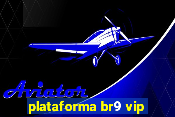 plataforma br9 vip